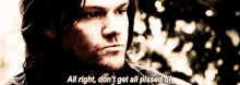 Sam Winchester Do Not Get Pissed Off GIF - Sam Winchester Do Not Get Pissed Off Supernatural GIFs