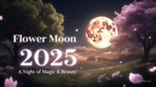 a poster for a flower moon in 2025 with a full moon in the background .