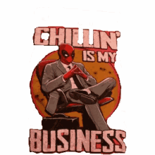 Deadpool Chillin Is My Business GIF - Deadpool Chillin Is My Business GIFs