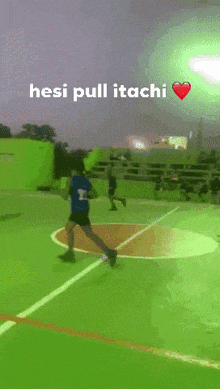 a green basketball court with the words " hesi pull itachi " on the bottom
