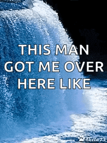 a picture of a wave with the words this man got me over here like