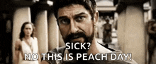 a man with a beard is saying `` sick ? no this is peach day '' .