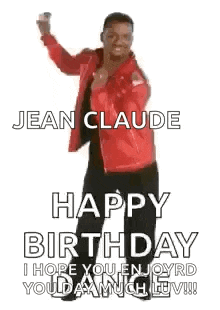 a man in a red jacket is dancing and saying `` jean claude happy dancing ! happy birthday ! ``