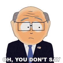 Oh You Dont Say Mr Garrison GIF - Oh You Dont Say Mr Garrison South Park GIFs