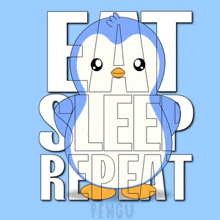 a blue and white penguin with the words eat sleep repeat behind it
