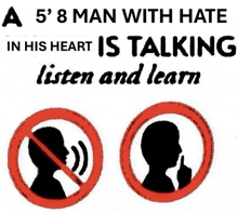 a sign that says a 5 ' 8 man with hate in his heart is talking listen and learn