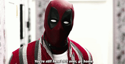 deadpool-youre-still-here.gif