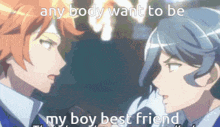 two anime characters are standing next to each other with the words any body want to be my boy best friend above them