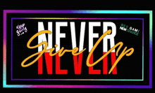 a poster that says " never give up " on it