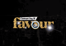 Covenant Day Of Favour Favour GIF - Covenant Day Of Favour Favour Church GIFs