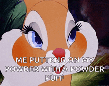 a cartoon bunny says " me puttking on my powder with a powder puff "