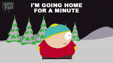 Im Going Home For A Minute Cartman GIF - Im Going Home For A Minute Cartman South Park GIFs