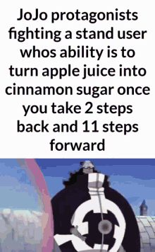 a jojo protagonist is fighting a stand user whose ability is to turn apple juice into cinnamon sugar