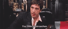 You Little Cockroaches Scarface GIF - You Little Cockroaches Scarface Mafia GIFs