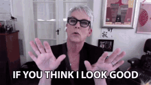 If You Think I Look Good You Can Say So Jamie Lee Curtis GIF