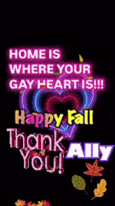 a sign that says home is where your gay heart is happy fall thank you ally