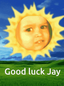 a picture of a sun with a child 's face on it and the words good luck jay below it