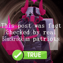 a screenshot of a video game that says this post was fact checked by real blackrocklian patriots