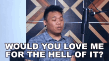 Would You Love Me For The Hell Of It Aj Rafael GIF - Would You Love Me For The Hell Of It Aj Rafael If The World Was Ending GIFs
