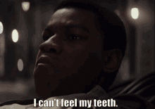 I Cant Feel My Teeth Finn GIF - I Cant Feel My Teeth Finn John Boyega GIFs