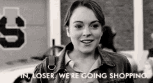 Mean Girls Get In Loser Were Going Shopping GIF - Mean Girls Get In Loser Were Going Shopping GIFs