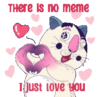 a cartoon cat making a heart with its paws and the words " there is no meme i just love you " below it