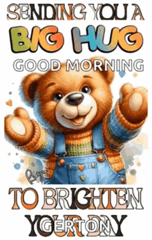 a picture of a teddy bear says sending you a big hug good morning to brighten your day