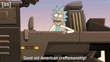 rick and morty says good old american craftsmanship on the screen