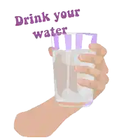 a hand is holding a glass of water with the words drink your water behind it