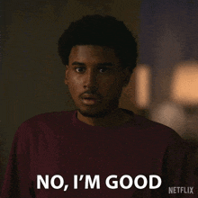 a man in a maroon shirt says no i 'm good netflix
