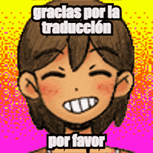 a cartoon of a girl smiling with the words gracias por la traduccion por favor on the bottom