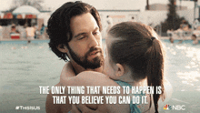 The Only Thing That Needs To Happen Is That You Believe You Can Do It Jack Pearson GIF