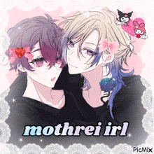 a picture of two anime characters with the words mothrei irl