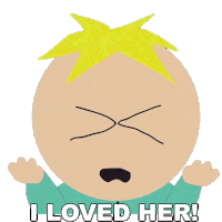 I Loved Her Butters Stotch Sticker - I Loved Her Butters Stotch South Park Stickers