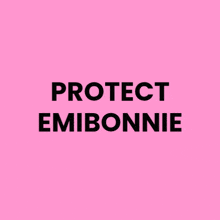 a pink sign that says protect emibonnie on a pink background