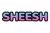the word sheesh is written in pink and blue