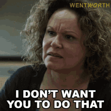 I Dont Want You To Do That Rita Connors GIF - I Dont Want You To Do That Rita Connors Wentworth GIFs
