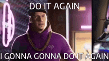 a man wearing a purple hoodie and a hat says do it again i gonna do it again