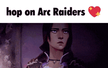 a picture of a woman with the words hop on arc raiders above it