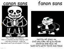 canon sans is a skeleton and fanon sans is a cartoon .