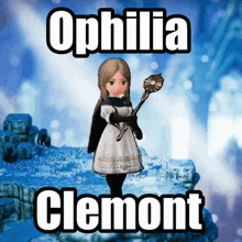 a video game character named ophelia clermont is holding a staff
