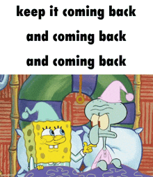 Keep It Coming Back Spongebob Squarepants GIF