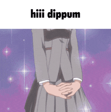 a picture of a girl with her hands folded and the words hiii dippum written above her