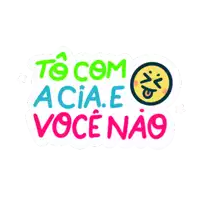 a sticker that says " to com acia e você nao "