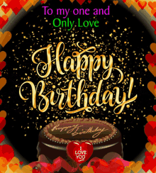 Happy Birthday One And Only Love GIF - Happy Birthday One And Only Love Birthday Cake GIFs