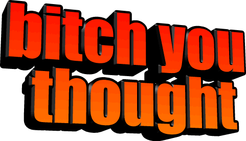 Bitch You Thought Text Sticker - Bitch You Thought Text Animated Text Stickers
