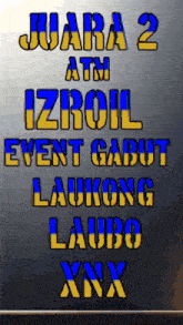 a blue and yellow sign that says juara 2 atm izroil event gabut laukong laudo xnx