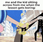 me and the kid sitting across from me when the lesson gets boring meme