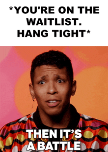 You'Re On The Waitlist Hang Tight Jax GIF - You'Re On The Waitlist Hang Tight Jax Rupaul’s Drag Race GIFs