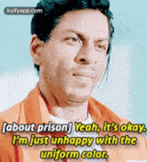 [about Prison) Yeah, It'S Okay,I'M Just Unhappy With Theuniform Color..Gif GIF - [about Prison) Yeah It'S Okay I'M Just Unhappy With Theuniform Color. GIFs